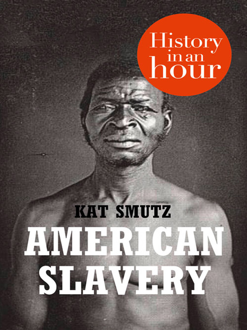 Title details for American Slavery in an Hour by Kat Smutz - Available